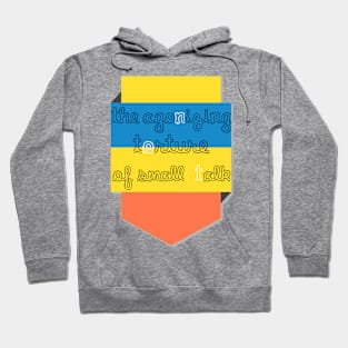 The Agonizing Torture of Small Talk Hoodie